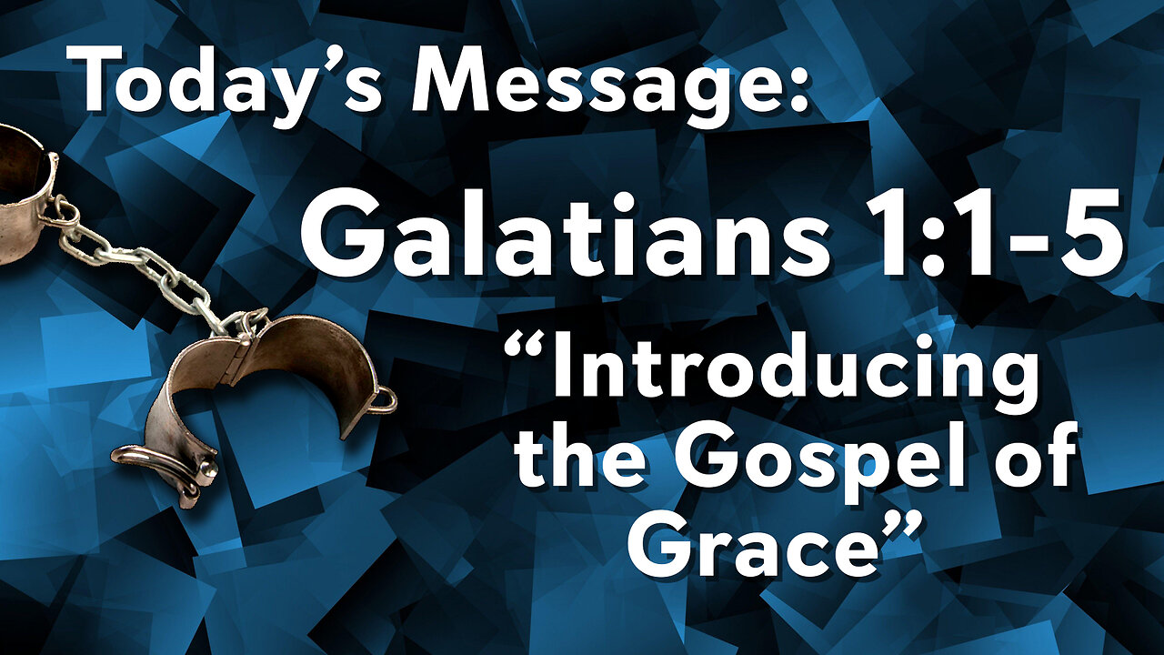 Galatians: Introduction to the Gospel of Grace - Pastor Lee Fox