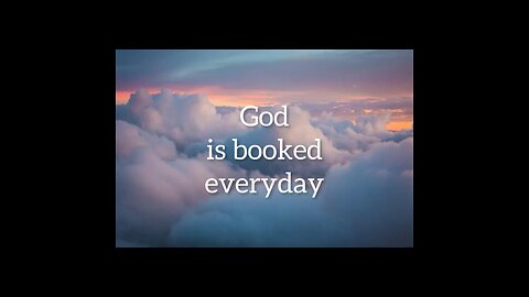 God is booked every day
