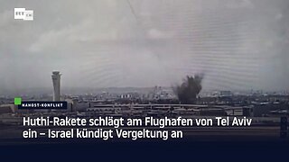 Huthi-Rakete schlägt am Flughafen von Tel Aviv ein – Israel kündigt Vergeltung an