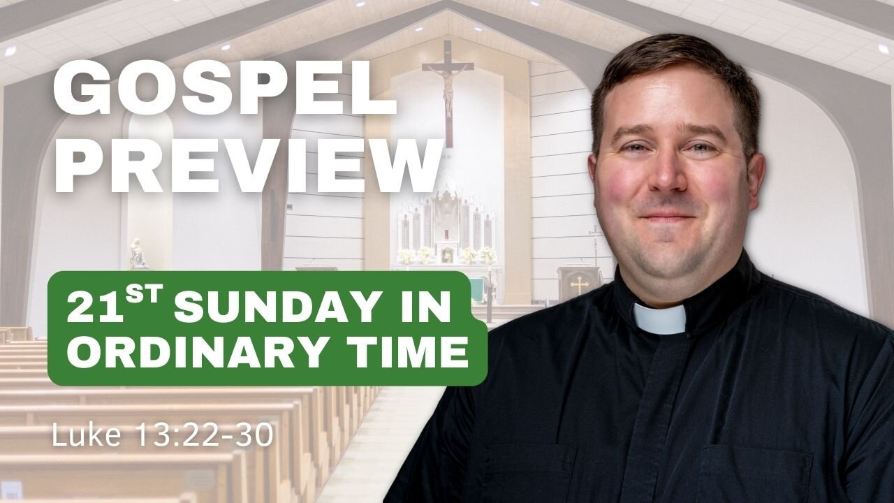 Gospel Preview - 21st Sunday in Ordinary Time
