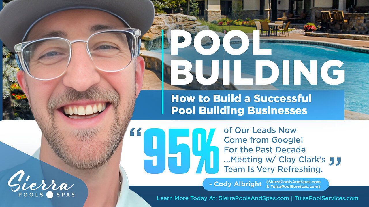 Pool Building | How to Build a Successful Pool Building Businesses + “95% of Our Leads Now Come from Google! For the Past Decade...Meeting w/ Clay Clark’s Team Is Very Refreshing.” - Cody Albright (SierraPoolsAndSpas.com)