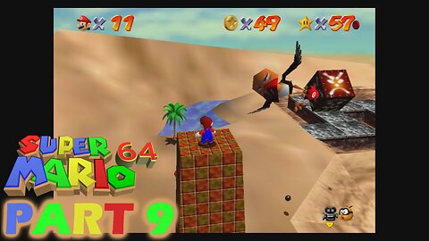 Super Mario 64 Part 9 ~ I'm More Heated Than This Desert.