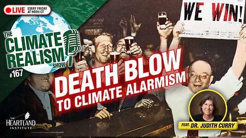 The End of Official Climate Alarmism (Guest: Dr. Judith Curry) – The Climate Realism Show #167
