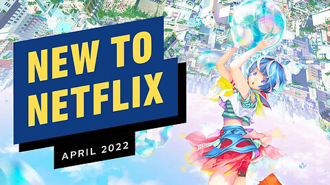 New to Netflix for April 2022