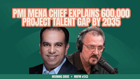 Morning Drive | PMI MENA Chief Explains 600,000 Project Talent Gap by 2035 | Mira Business FM