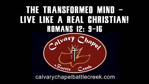 July 6 - 2025 - A Transformed Mind - Live Like A Real Christian!