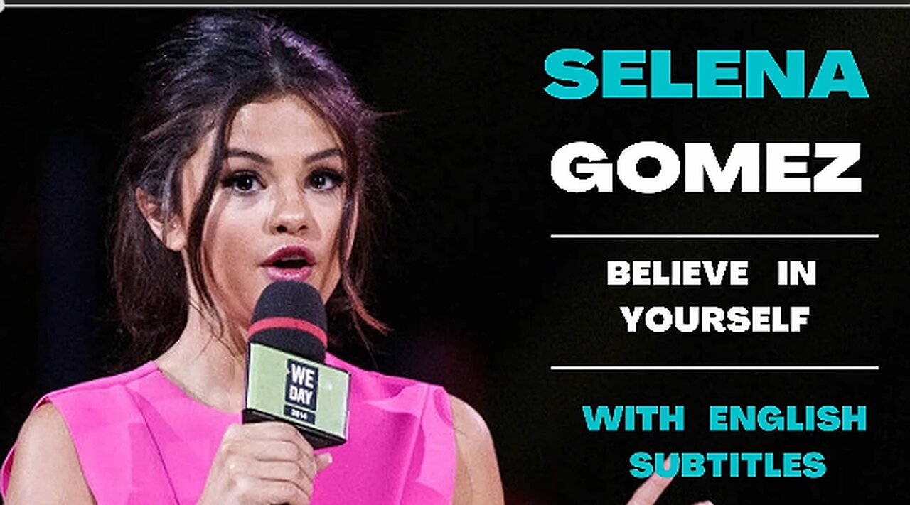 Selena Gomez_ Believe in Yourself _ Motivational Speech with English Subtitles