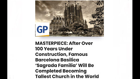 Over 100 Years Under Construction, Famous Barcelona Basilica ‘Sagrada Familia’ Will Be Completed