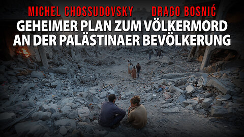 GEHEIMER PLAN ZUM VÖLKERMORD AN DER PALÄSTINAER BEVÖLKERUNG - MICHEL CHOSSUDOVSKY & DRAGO BOSNIĆ