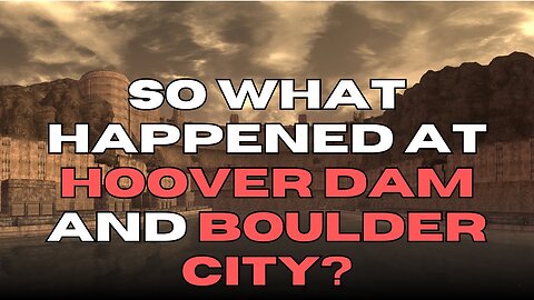 So What Happened at Hoover Dam and Boulder City? - Fallout New Vegas Lore and History
