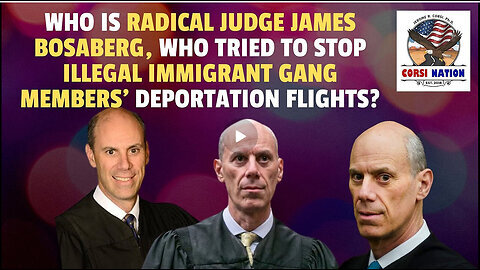 Who Is Radical Judge James Bosaberg, Who Tried to Stop Illegal Immigrant Gang Deportation Flights.