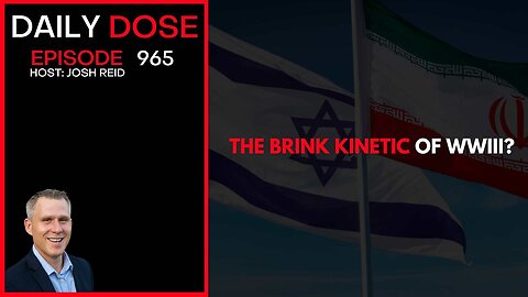 "The Brink of Kinetic WWIII?" | The Daily Dose