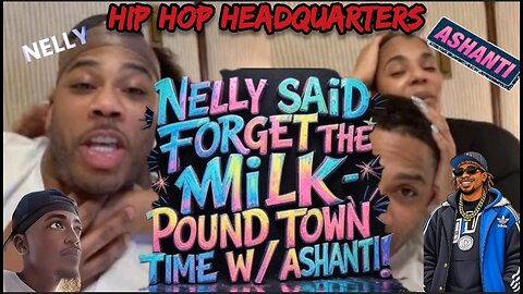 😳 Nelly Said Forget the Milk—It’s Pound Town Time w/ Ashanti 🍼💥