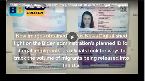 "Biden Admin's Proposed ICE ID Card for Illegal Immigrants Revealed in Leaked Images"