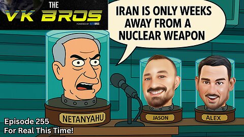 For Real This Time! - The VK Bros Episode 255 