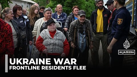 Eastern Ukraine civilians flee frontlines as Russian offensive intensifies