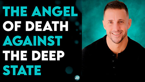 The Angel Of Death Against The Deep State - Andrew Whalen