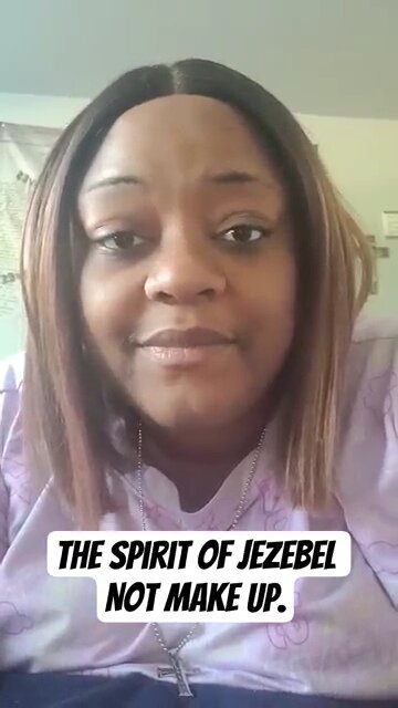 The Spirit of Jezebel Not make up.