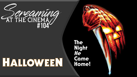 The Immortal Classic | Halloween | Screaming at the Cinema #104