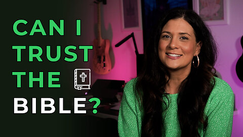 Can I Really Believe the Bible?