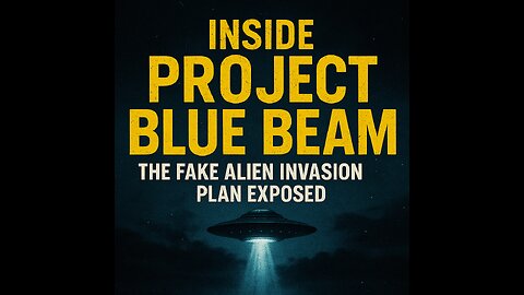 INSIDE PROJECT BLUE BEAM – THE FAKE ALIEN INVASION PLAN EXPOSED