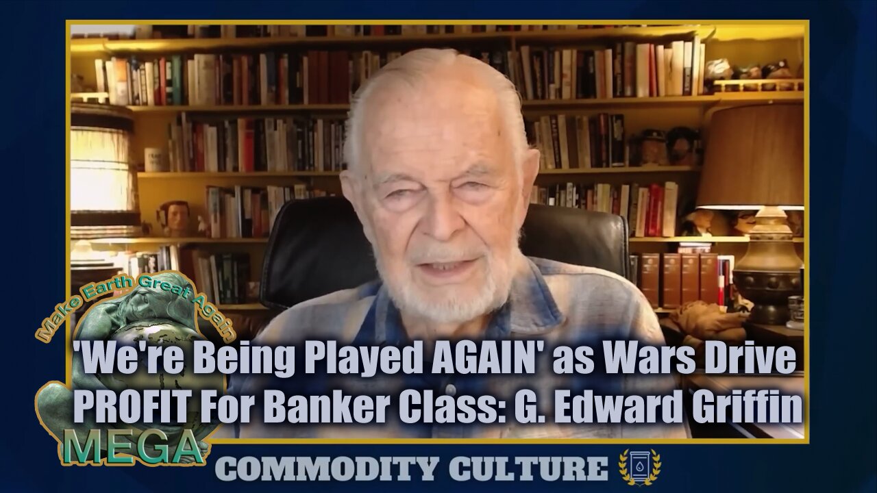 'We're Being Played AGAIN' as Wars Drive PROFIT For Banker Class: G. Edward Griffin