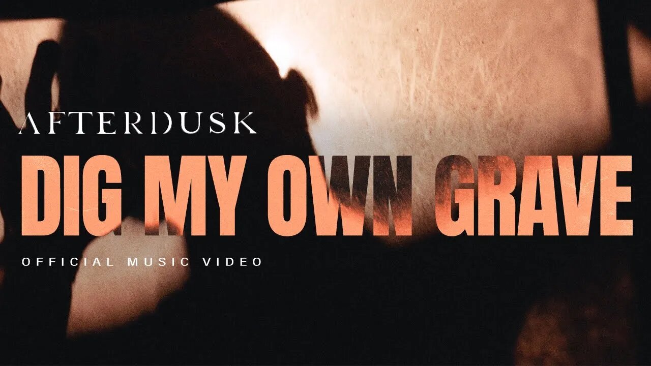 AFTERDUSK - DIG MY OWN GRAVE (Official Music Video)