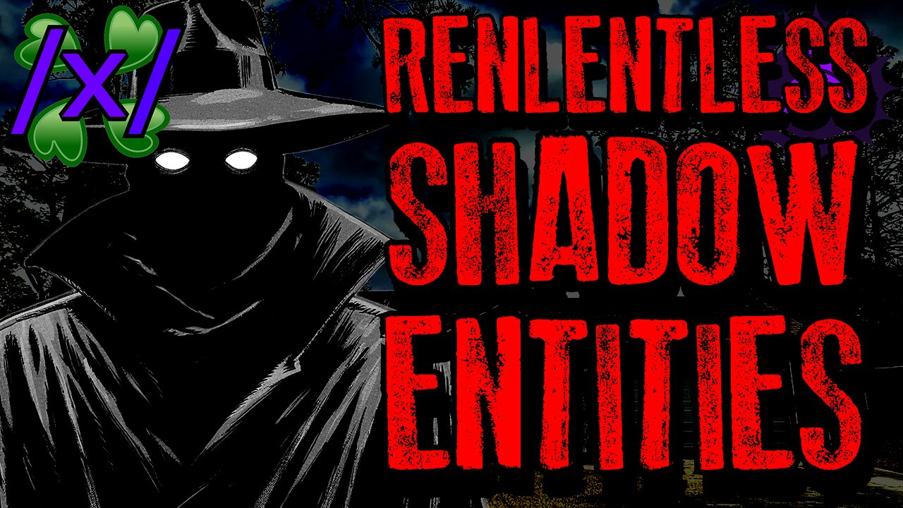 Relentless Shadow Entities | 4chan /x/ 2011 Paranormal Greentext Stories Thread