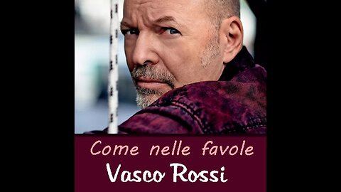 VASCO ROSSI---COME NELLE FAVOLE