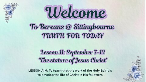 Truth For Today - Lesson 11: September 7-13 ‘The stature of Jesus Christ’