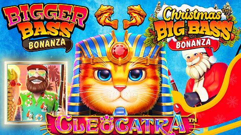 WE PLAYED CHRISTMAS BIG BASS BONANZA, BIGGER BASS BONANZA AND CLEOCATRA