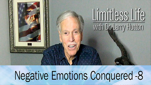 Negative Emotions Conquered Part 8