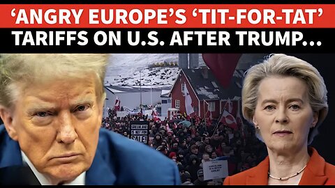 Europe’s ‘TIT-FOR-TAT’ Strike On US; Mega Tariffs To Hit US After Trump’s Greenland Penalty Threat