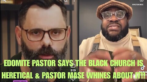 EDOMITE PASTOR SAYS THE “BLACK CHURCH” IS HERETICAL & PASTOR MASE WHINES ABOUT IT!! #joelwebbon GMS