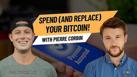 Spend (and Replace) Your Bitcoin! with Pierre Corbin | Ep. #62