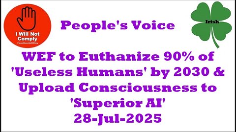 WEF to Euthanize 90% of 'Useless Humans' by 2030 & Upload Consciousness to 'Superior AI' 28-Jul-2025