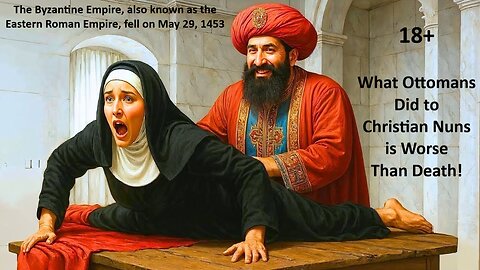 Eastern Roman Empire, fell on May 29, 1453. What Ottoman Muslims Did to Christian Nuns is Worse Than Death!