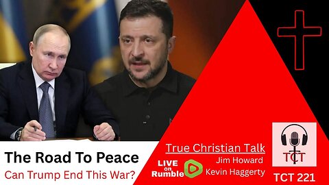 TCT 221 - The Road To Peace - Can Trump End This War? - 08202025