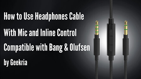 How to Use Headphones Cable With Mic and Inline Control Compatible with Bang & Olufsen by Geekria