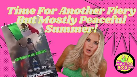 Time For Another Fiery But Mostly Peaceful Summer!
