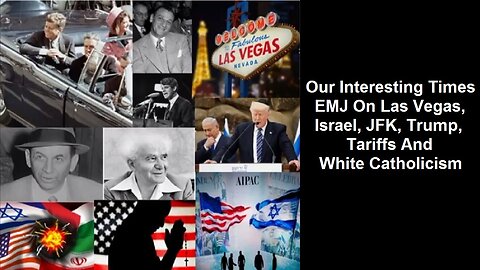 Our Interesting Times: EMJ On Las Vegas, Israel, JFK, Trump, Tariffs And White Catholicism