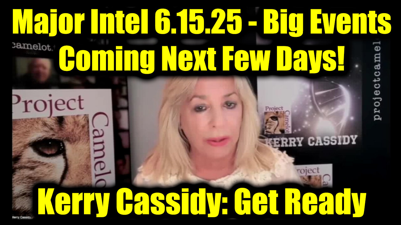Kerry Cassidy Major Intel 6.15.25 - Big Events Coming Next Few Days!