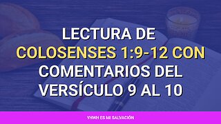 📖‍ ️Lectura de Colosenses 1:9-12 con comentarios del versículo 9 al 10