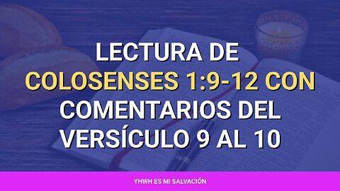 📖‍ ️Lectura de Colosenses 1:9-12 con comentarios del versículo 9 al 10