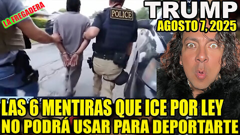 LAS 6 MENTIRAS QUE ICE POR LEY NO PODRÁ USAR PARA DEPORTARTE