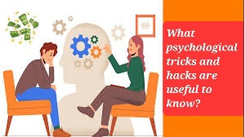 What Psychological Tricks And Hacks Are Useful To Know?