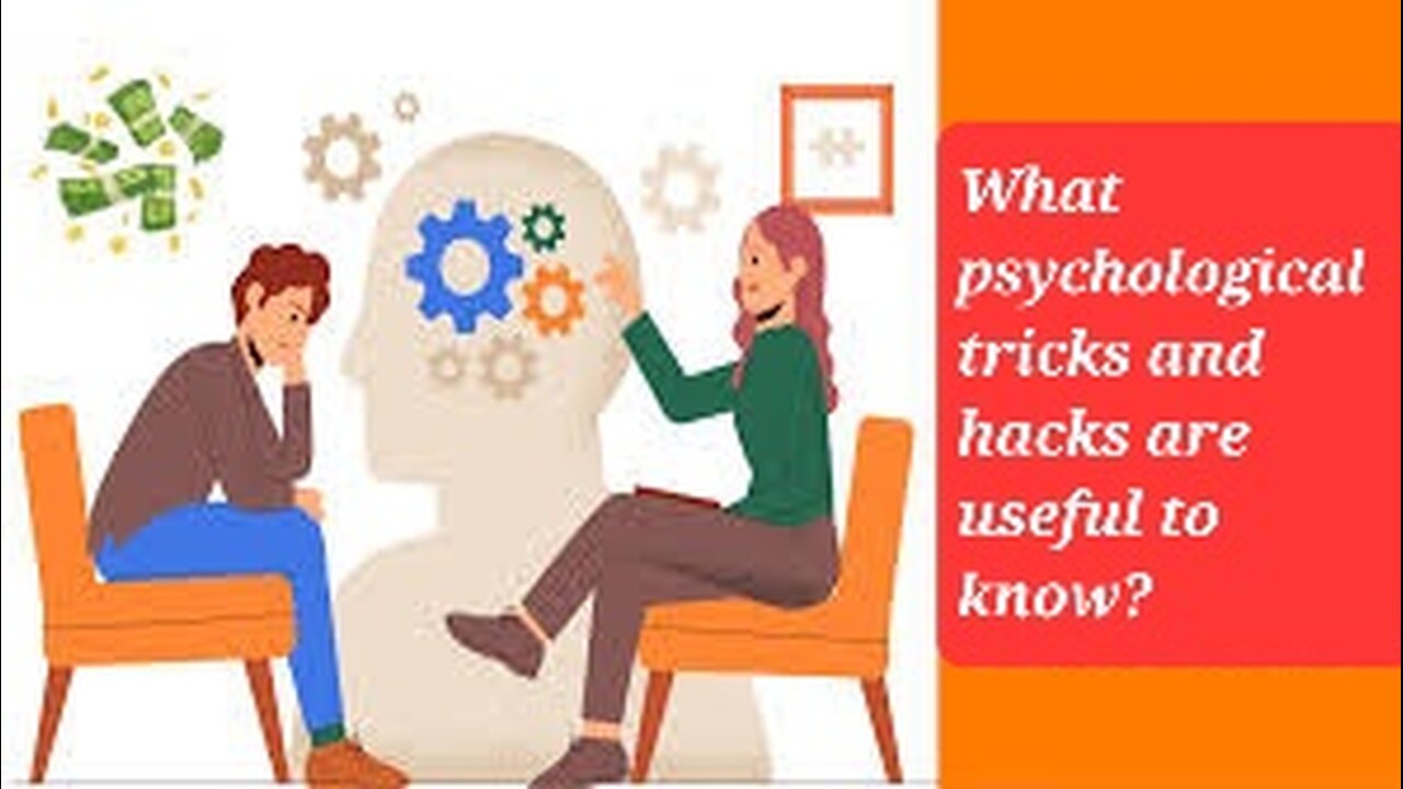 What Psychological Tricks And Hacks Are Useful To Know?