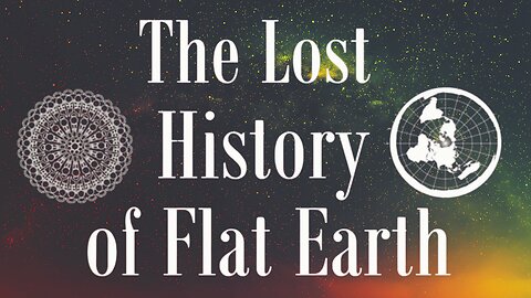 The Lost History Of Flat Earth