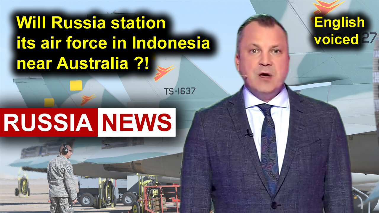 Will Russia station its air force in Indonesia near Australia?!