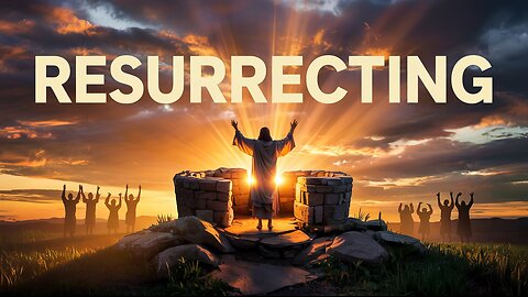Resurrecting | Powerful Worship Song Lyrics | SONGS OF THE SAVIOR